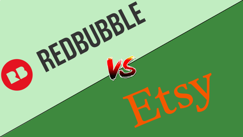 Redbubble vs Etsy for Print on-demand